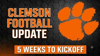 CLEMSON FOOTBALL | 5 WEEKS TO KICKOFF UPDATE
