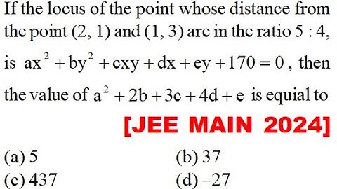 If locus of point whose distance point (2, 1) and (1, 3) ratio 5 : 4, is \[a{x^2} + b{y^2} +dx +