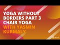 Yoga without borders with yasmin kurmaly   chair yoga