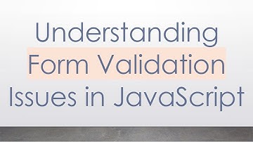 Understanding Form Validation Issues in JavaScript