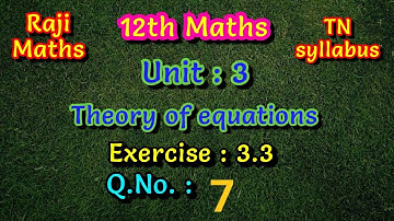 12th maths|chapter 3|exercise 3.3|sum 7|theory of equations|TN syllabus