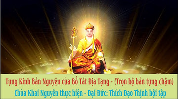 Tụng Kinh Bản Nguyện của Bồ Tát Địa Tạng, (Bản tụng chậm trọn bộ) - ĐĐ.Thích Đạo Thịnh hội tập