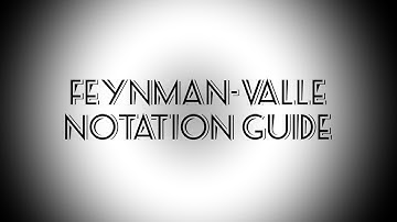 Physicist Explains - Feynman-Valle Notation Guide