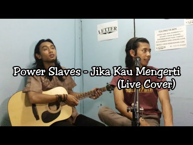 Power Slaves - Jika Kau Mengerti (Live Cover Dovhie Letter u0026 Ali Sengketa) class=