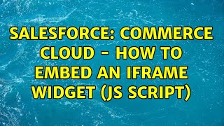 Salesforce: Commerce Cloud - How to Embed an Iframe Widget (JS script)