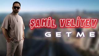 Samil Veliyev - Getme ( Yeni İfa 2022) Resimi