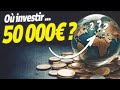  o investir intelligemment 50 000 