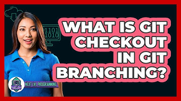 What Is Git Checkout In Git Branching? - Next LVL Programming