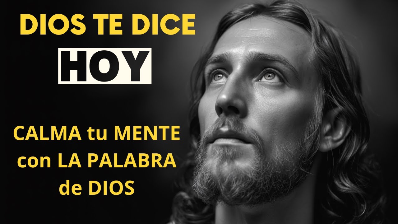 DIOS TE DICE HOY_ DEJA de PENSAR TANTO, CALMA tu MENTE con LA PALABRA ...