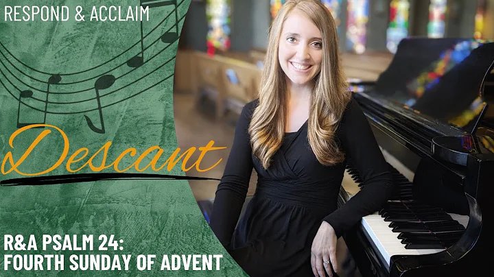 R&A Psalm 24: Fourth Sunday of Advent (Descant)