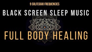 Full Body Healing with All 9 Solfeggio Frequencies ☯ BLACK SCREEN SLEEP MUSIC by Meditate with Abhi 26,334 views 1 month ago 8 hours, 1 minute