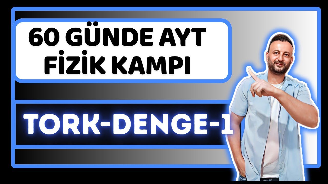 18.Gün | Tork ve Denge-1 | Bileşke Tork ve Sağ el Kuralı | Deney | 11.Sınıf AYT Fizik Kampı