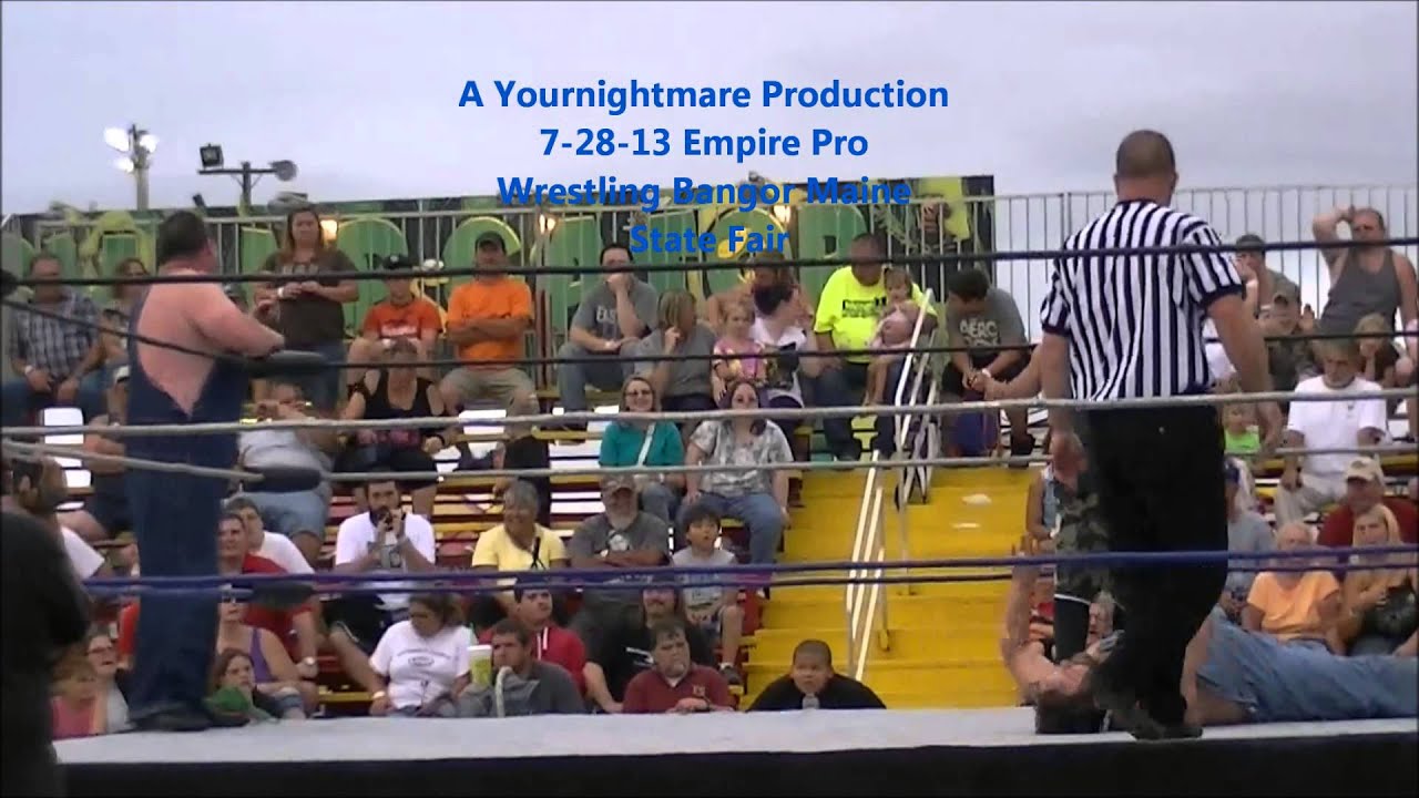 A Yournightmare Production of  7 28 13 Empire Pro Wrestling @ Bangor Maine State Fair.