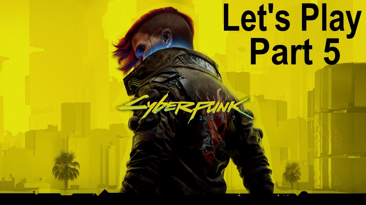 Let's Play Cyberpunk 2077 Part 5 - Would you like some side