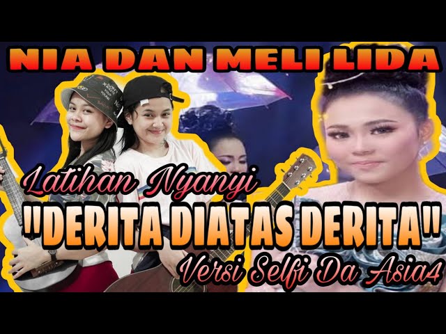 Derita Diatas Derita Versi Selfi Saat Grand Final DA Asia 4 By Meli dan Nia Lida 2020 class=