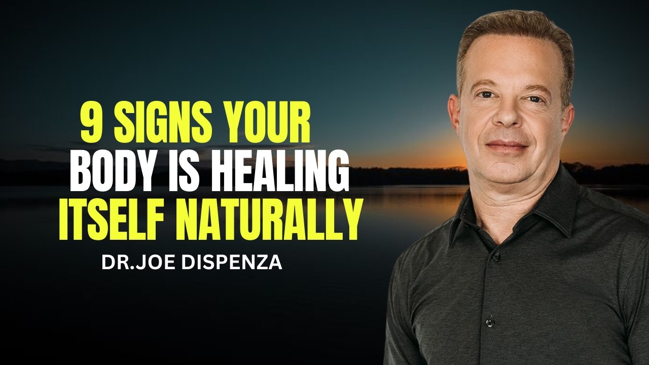 9 Signs Your Body Is Healing Itself Naturally | Dr. Joe Dispenza