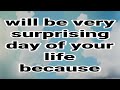  will be very surprising day of your life because. | God's Message |