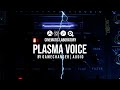 Plasma voice  by gamechanger audio