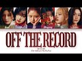 IVE Off The Record Lyrics 아이브 오프 더 레코드 가사해석 Color Coded Lyrics IVE Off The Record Lyrics 아이브 오프 더 레코드 가사해석 Color Coded Lyrics