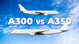 The A300 Vs The A350 - How Airbus’ Oldest Aircraft Compares To Its Newest