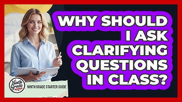 Why Should I Ask Clarifying Questions In Class?