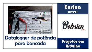 S09E21 - Projetos em Arduino - Datalogger de Corrente para Bancada P1