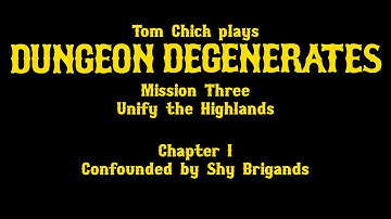 Dungeon Degenerates: Confounded by Shy Brigands (M03C01)