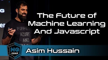 The Future of Machine Learning & Javascript | Asim Hussain
