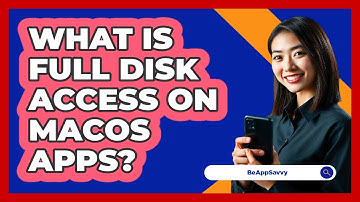 What Is Full Disk Access On macOS Apps? - Be App Savvy