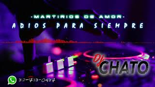 Martirios de amor - Adios para siempre | CHATUZ PARK