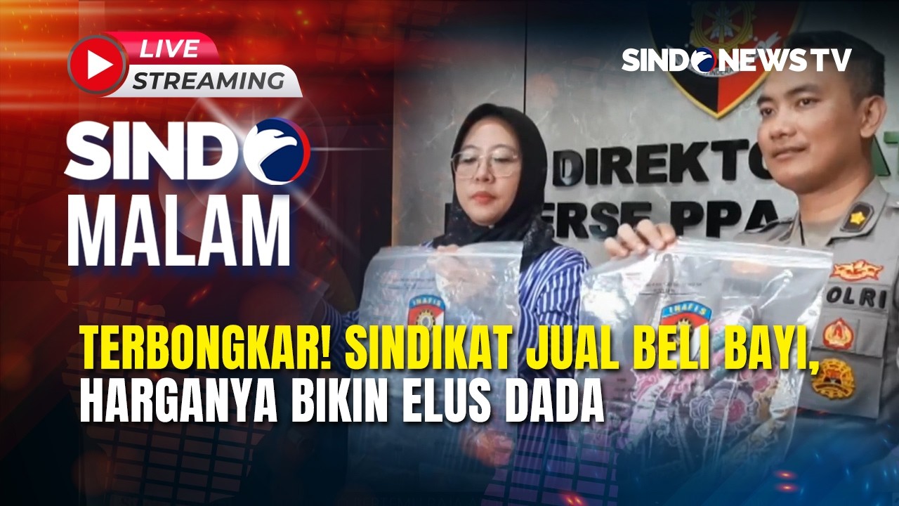 🔴Terbongkar! Sindikat Jual Beli Bayi, Harganya Bikin Elus Dada | SINDO MALAM | 21/02 | FULL