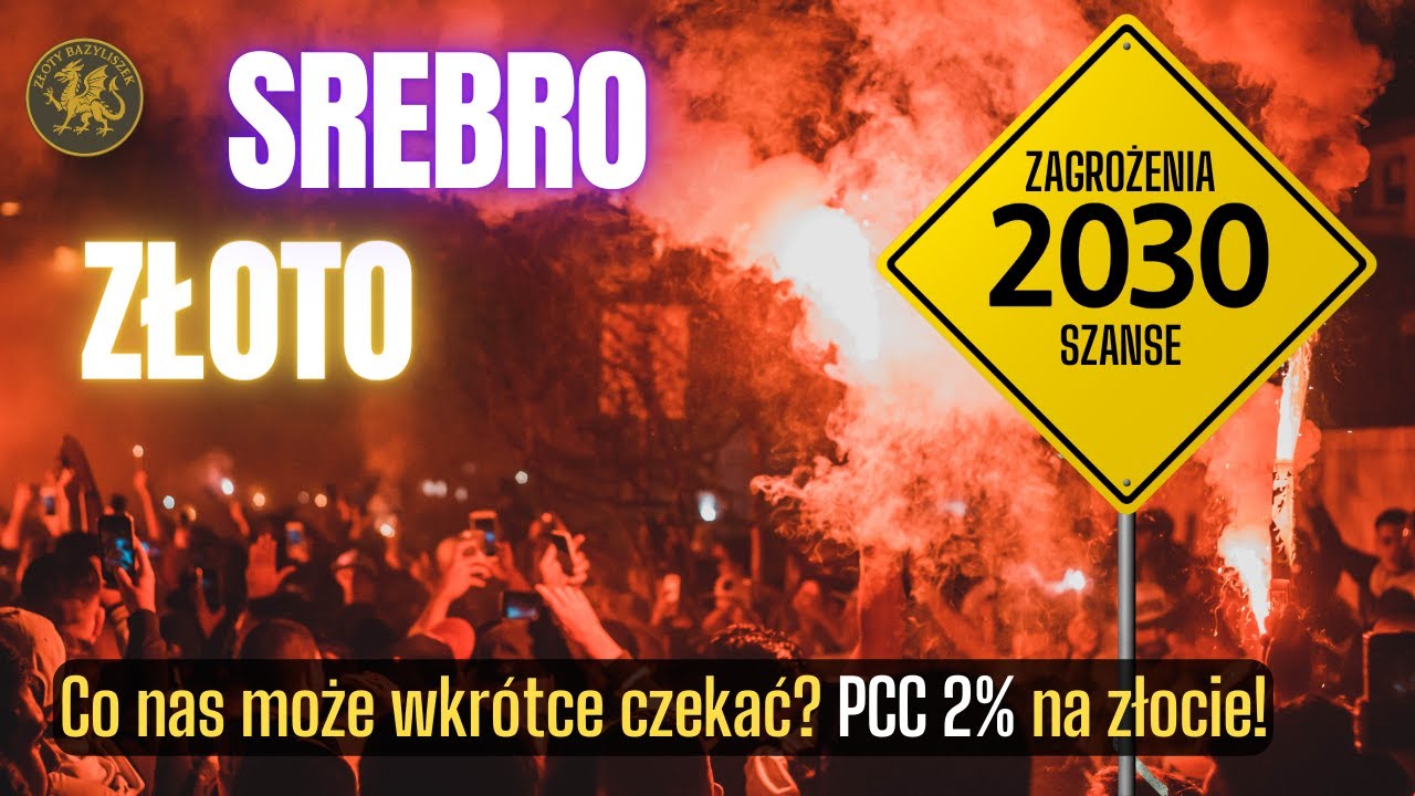 PCC 2% i inne! REALNE ZAGROŻENIE dla naszego ZŁOTA i SREBRA do 2030