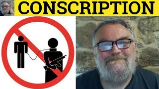 🔵 Conscript Meaning - Conscription Definition - Conscript Examples - Conscript Conscription