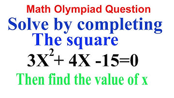 Math Olympiad Question -9: 3x^2+4x-15=0 Solve by completing square step-by step