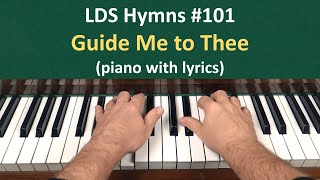 (#101) Guide Me to Thee (LDS Hymns - piano with lyrics)