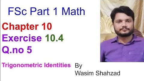 FSc part 1 math Ch 10 Ex 10.4 Qno 5| trigonometric identities | class 11 math ch 10 ex 10.4 qno 5