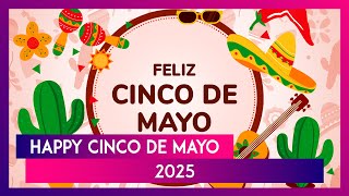 Cinco De Mayo 2025 Wishes: Messages, Quotes, Greetings And Images To Celebrate Mexican Heritage