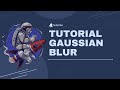 Tutorial Gaussian Blur