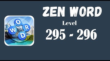 Zen Word Level 295 Answers | Zen Word Level 296 Answers