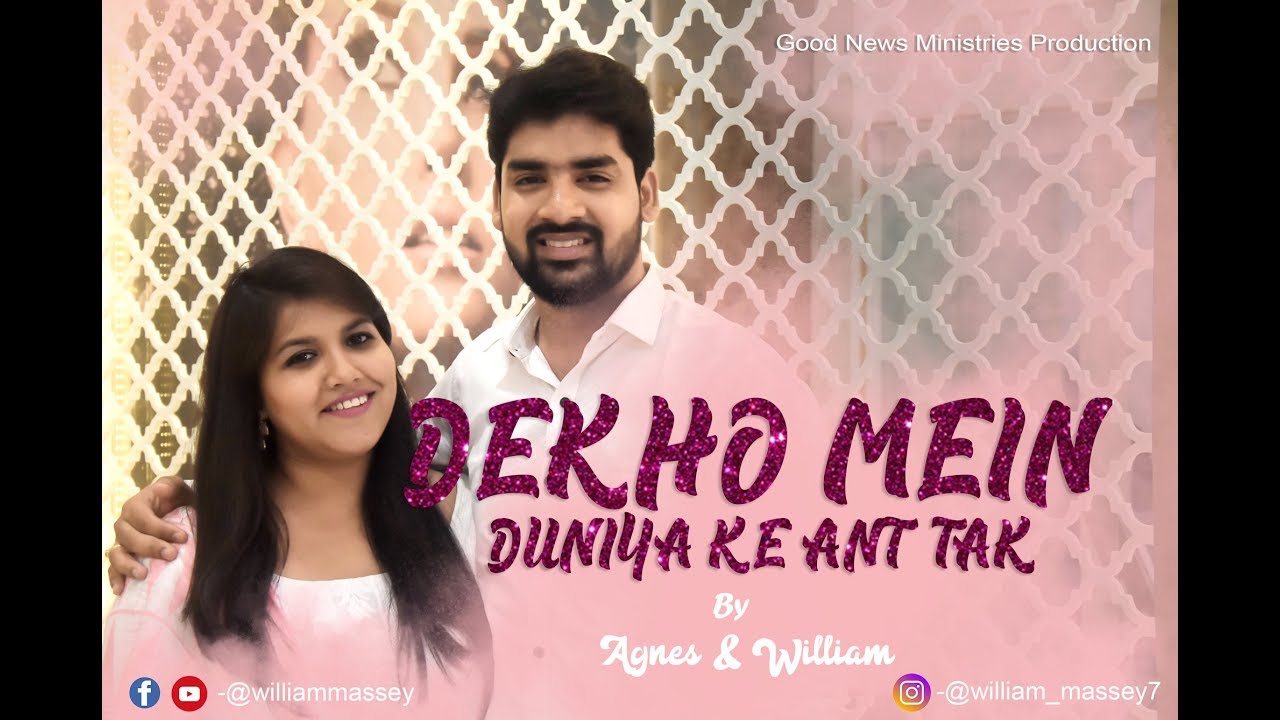 DEKHO MEIN DUNIYA  AGNES  WILLIAM MASSEY  OFFICIAL MUSIC VIDEO  HINDI GOSPEL SONG 2019