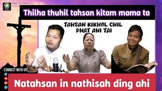Natahsan in nathisah ding ahi || Thilha thuhil ah lunglut hih in || Evan:Johnlen