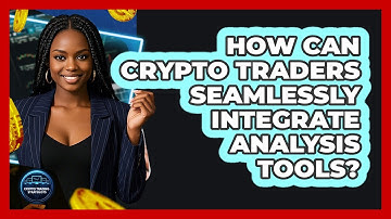 How Can Crypto Traders Seamlessly Integrate Analysis Tools? - Crypto Trading Strategists