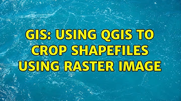 GIS: Using QGIS to crop shapefiles using raster image