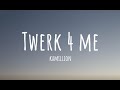 KaMillion - Twerk 4 Me (Lyrics) | so darling darling twerk for me
