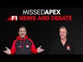 Missed apex midweek f1 lowdown