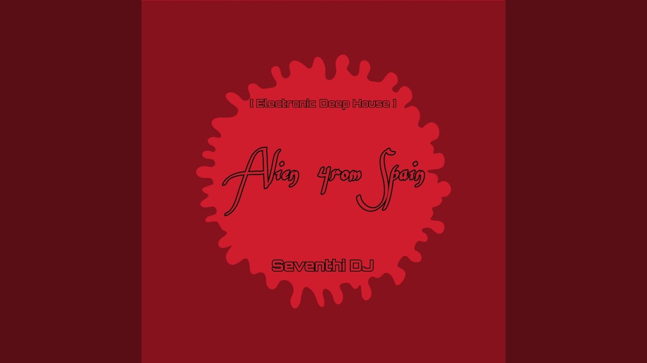 Alien 4rom Spain (Electronic Deep House)