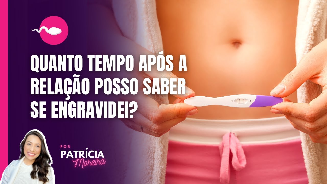 QUANTO TEMPO APÓS A RELAÇÃO POSSO SABER SE ENGRAVIDEI? - YouTube