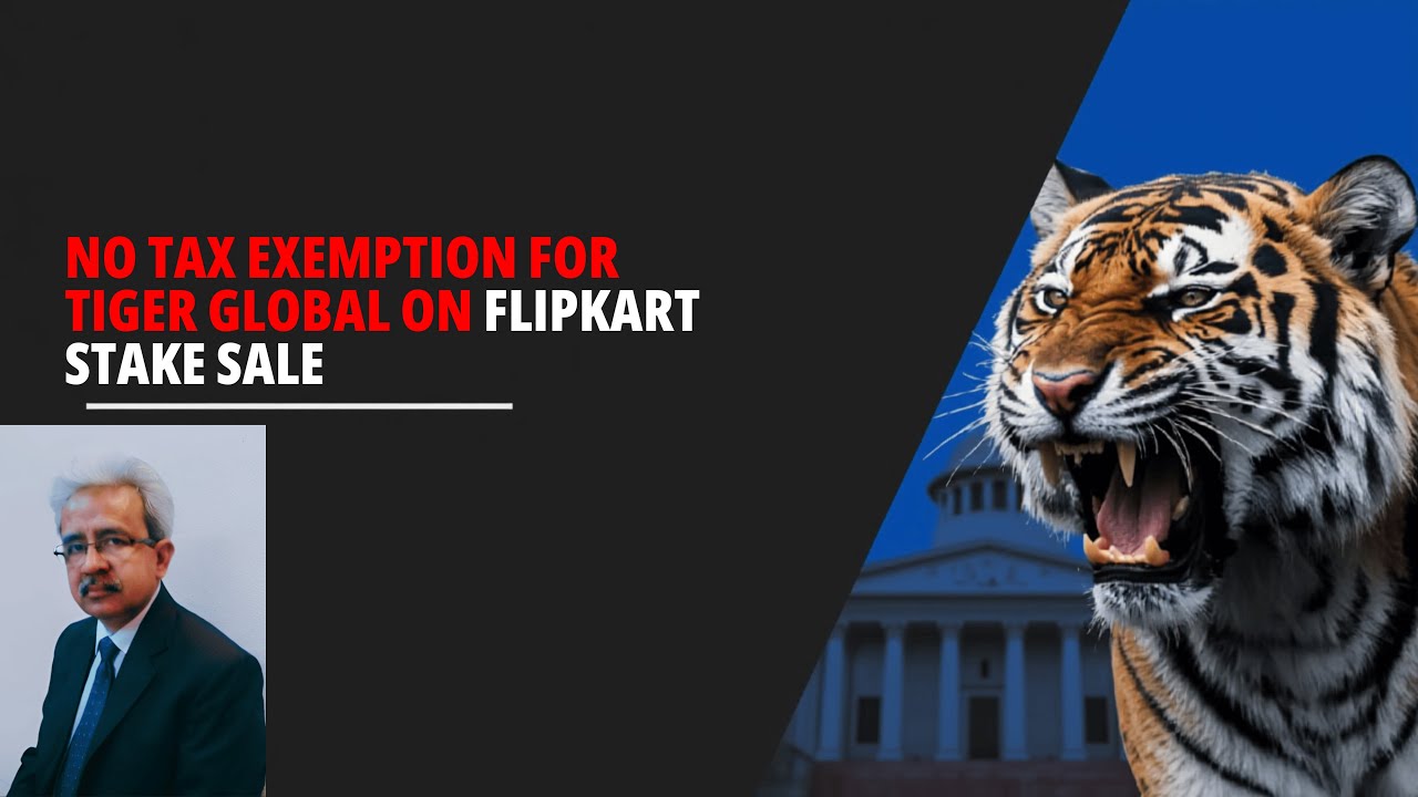 No Tax Exemption for Tiger Global on Flipkart Stake sale - Supreme Court Explained
