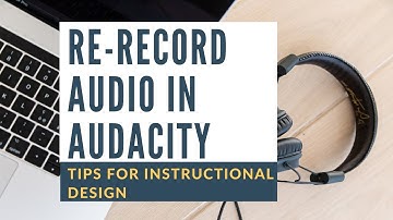 Audacity for Instructional Designers: How to re-record audio