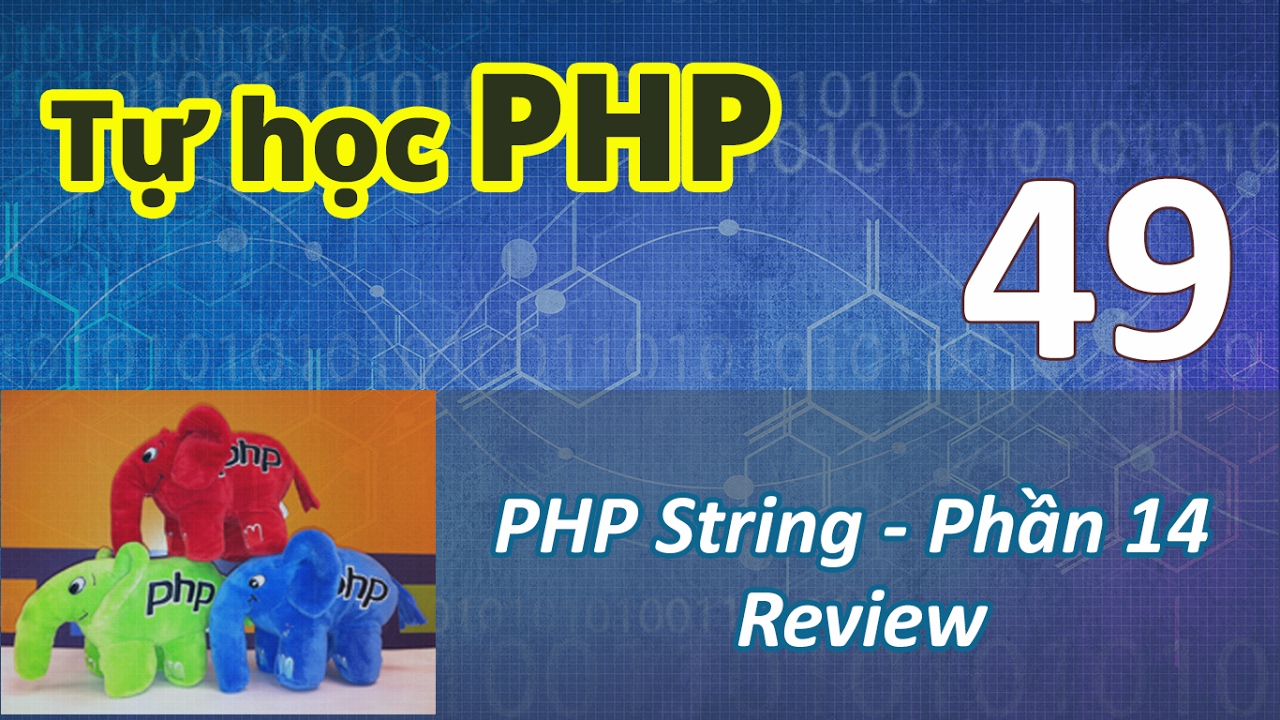 string php  Update 2022  Tự học PHP - 49 PHP String - 14  Ôn tập